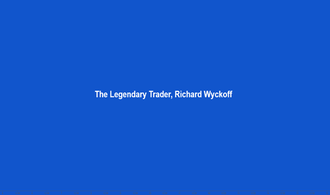 The Legendary Trader, Richard Wyckoff